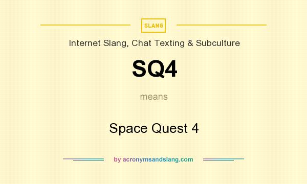 What does SQ4 mean? It stands for Space Quest 4