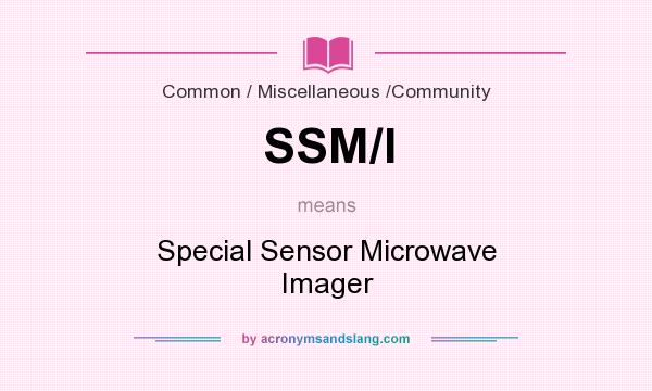 What does SSM/I mean? It stands for Special Sensor Microwave Imager