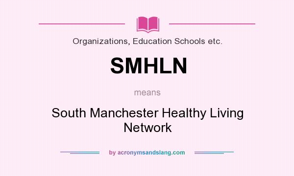 What does SMHLN mean? It stands for South Manchester Healthy Living Network