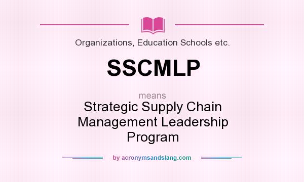 What does SSCMLP mean? It stands for Strategic Supply Chain Management Leadership Program