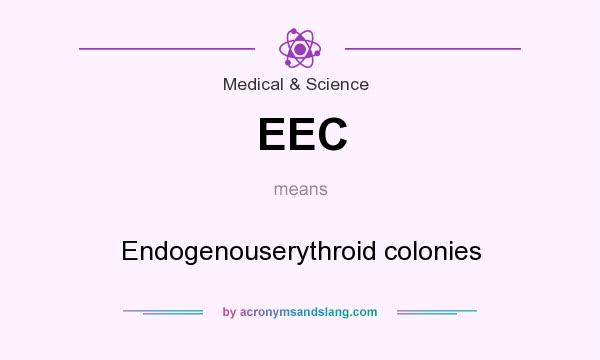 What does EEC mean? It stands for Endogenouserythroid colonies