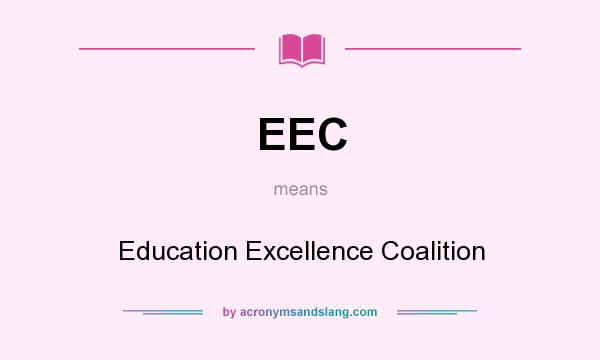 What does EEC mean? It stands for Education Excellence Coalition