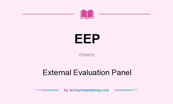 What does EEP mean? It stands for External Evaluation Panel