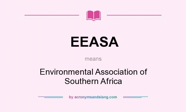 What does EEASA mean? It stands for Environmental Association of Southern Africa