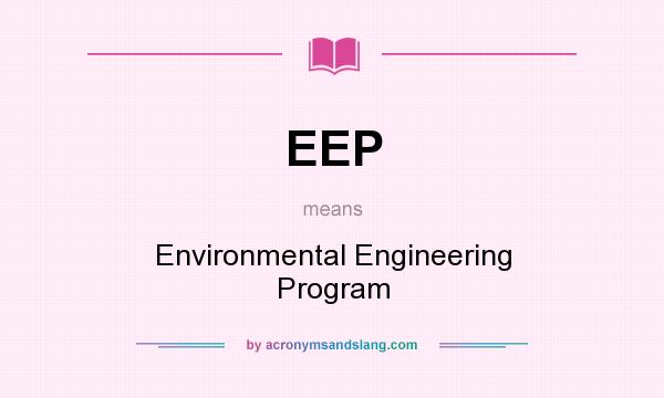 What does EEP mean? It stands for Environmental Engineering Program