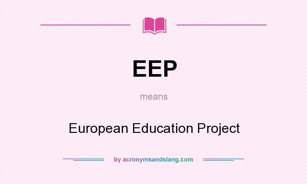 What does EEP mean? It stands for European Education Project
