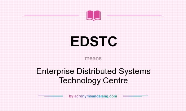 What does EDSTC mean? It stands for Enterprise Distributed Systems Technology Centre