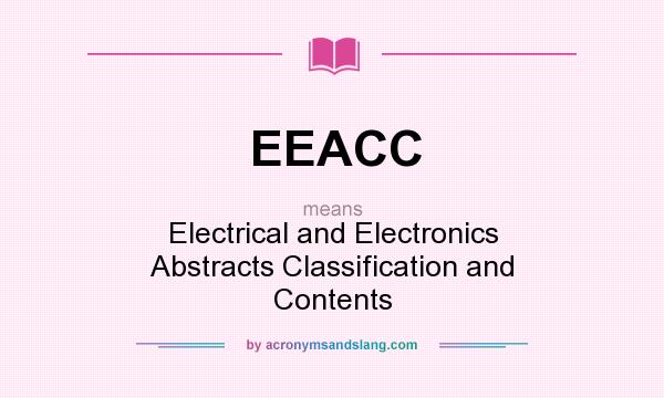 What does EEACC mean? It stands for Electrical and Electronics Abstracts Classification and Contents