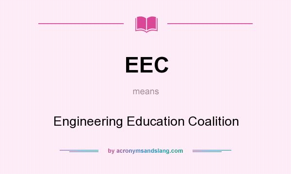 What does EEC mean? It stands for Engineering Education Coalition
