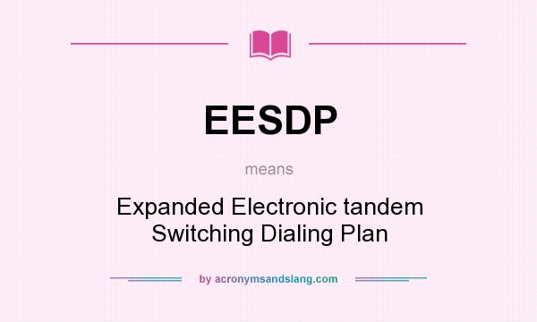What does EESDP mean? It stands for Expanded Electronic tandem Switching Dialing Plan