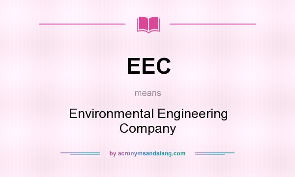 What does EEC mean? It stands for Environmental Engineering Company