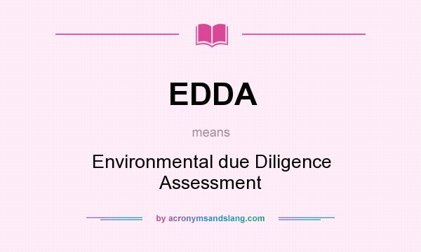 What does EDDA mean? It stands for Environmental due Diligence Assessment