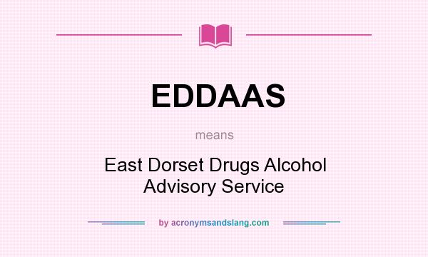 What does EDDAAS mean? It stands for East Dorset Drugs Alcohol Advisory Service