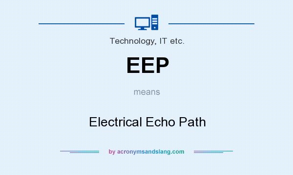 What does EEP mean? It stands for Electrical Echo Path