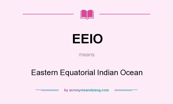 What does EEIO mean? It stands for Eastern Equatorial Indian Ocean