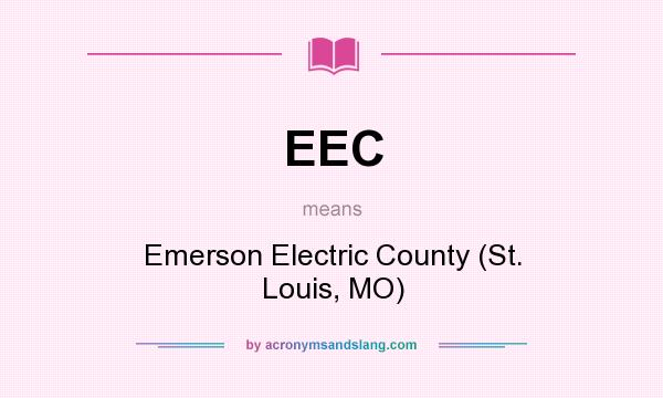 What does EEC mean? It stands for Emerson Electric County (St. Louis, MO)