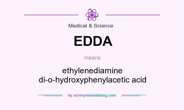 What does EDDA mean? It stands for ethylenediamine di-o-hydroxyphenylacetic acid