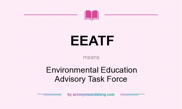 What does EEATF mean? It stands for Environmental Education Advisory Task Force