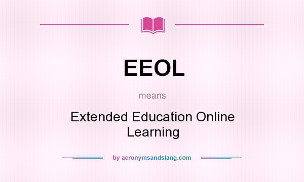 What does EEOL mean? It stands for Extended Education Online Learning