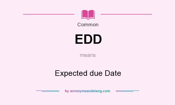 What does EDD mean? It stands for Expected due Date
