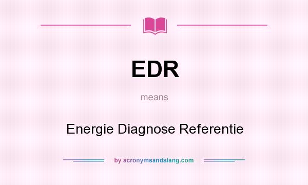What does EDR mean? It stands for Energie Diagnose Referentie