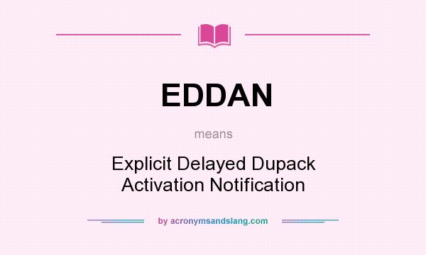 What does EDDAN mean? It stands for Explicit Delayed Dupack Activation Notification