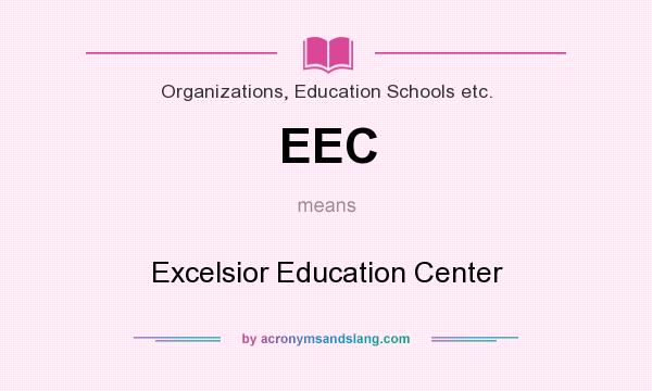 What does EEC mean? It stands for Excelsior Education Center