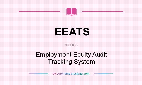 What does EEATS mean? It stands for Employment Equity Audit Tracking System
