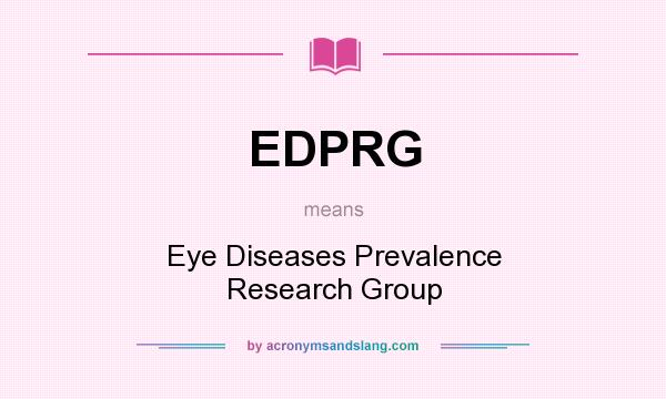 What does EDPRG mean? It stands for Eye Diseases Prevalence Research Group
