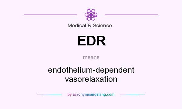 What does EDR mean? It stands for endothelium-dependent vasorelaxation