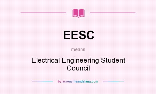 What does EESC mean? It stands for Electrical Engineering Student Council