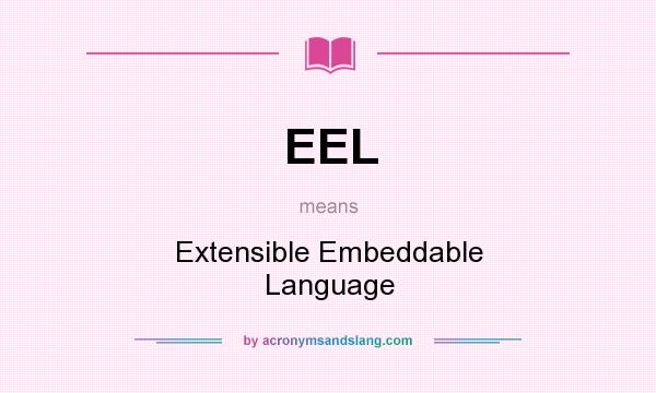 What does EEL mean? It stands for Extensible Embeddable Language