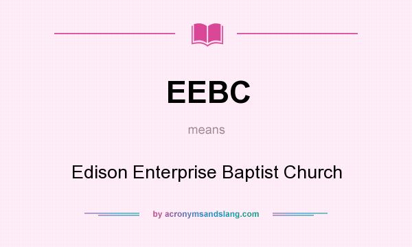 What does EEBC mean? It stands for Edison Enterprise Baptist Church
