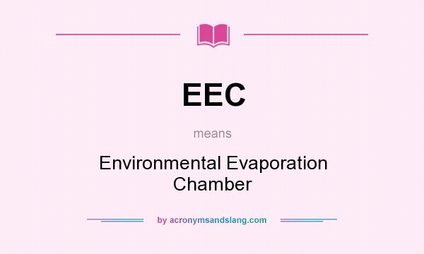 What does EEC mean? It stands for Environmental Evaporation Chamber