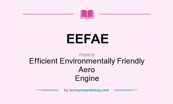 What does EEFAE mean? It stands for Efficient Environmentally Friendly Aero Engine