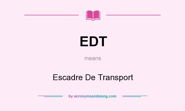 What does EDT mean? It stands for Escadre De Transport