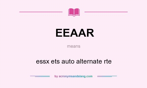 What does EEAAR mean? It stands for essx ets auto alternate rte