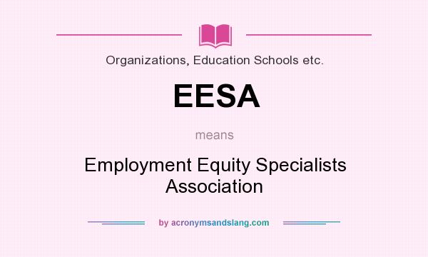 What does EESA mean? It stands for Employment Equity Specialists Association