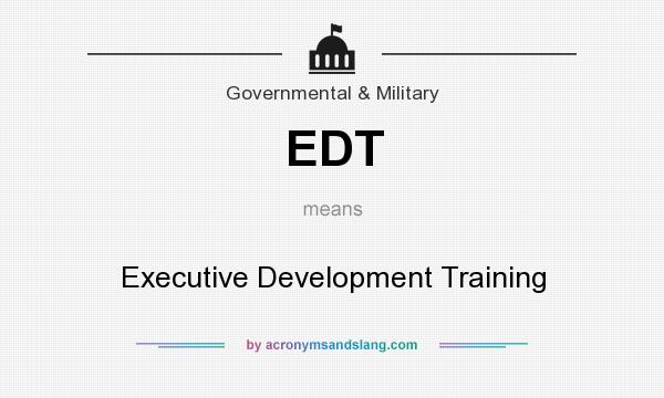 What does EDT mean? It stands for Executive Development Training