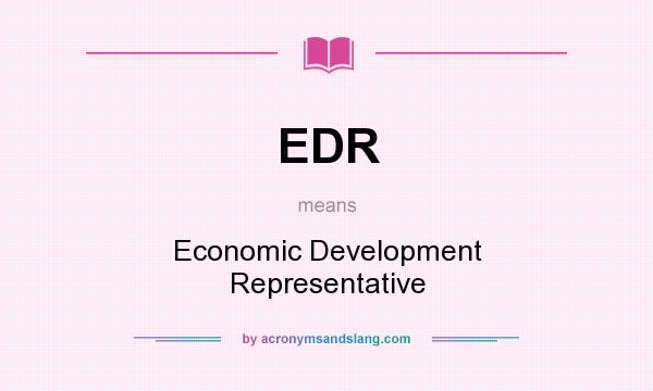 What does EDR mean? It stands for Economic Development Representative