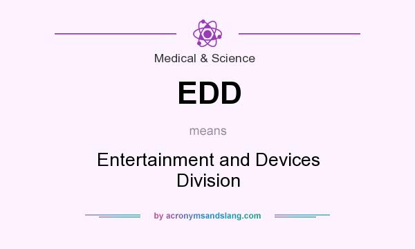 What does EDD mean? It stands for Entertainment and Devices Division