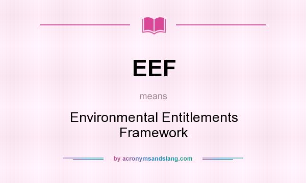 What does EEF mean? It stands for Environmental Entitlements Framework