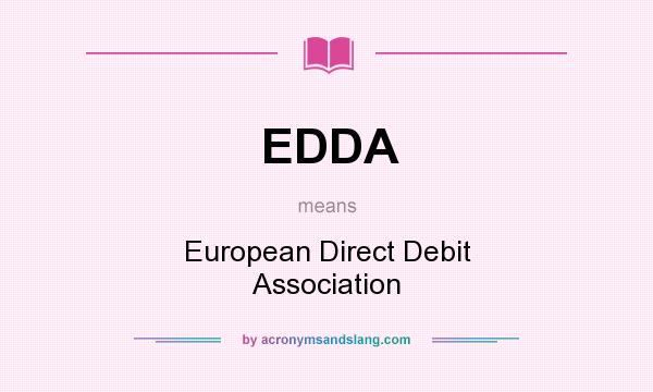 What does EDDA mean? It stands for European Direct Debit Association