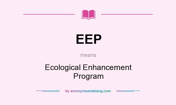 What does EEP mean? It stands for Ecological Enhancement Program