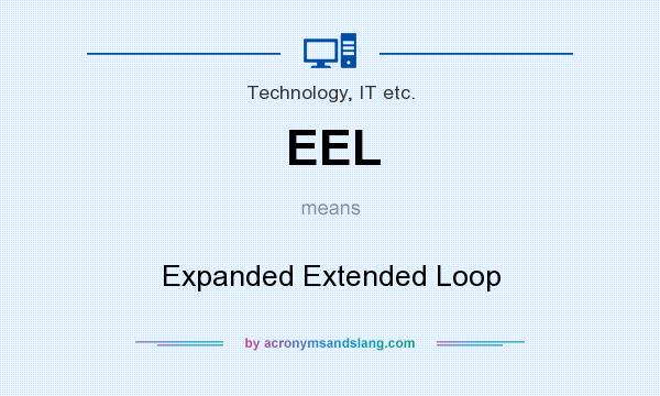 What does EEL mean? It stands for Expanded Extended Loop