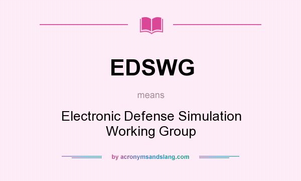 What does EDSWG mean? It stands for Electronic Defense Simulation Working Group