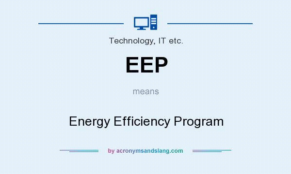 What does EEP mean? It stands for Energy Efficiency Program