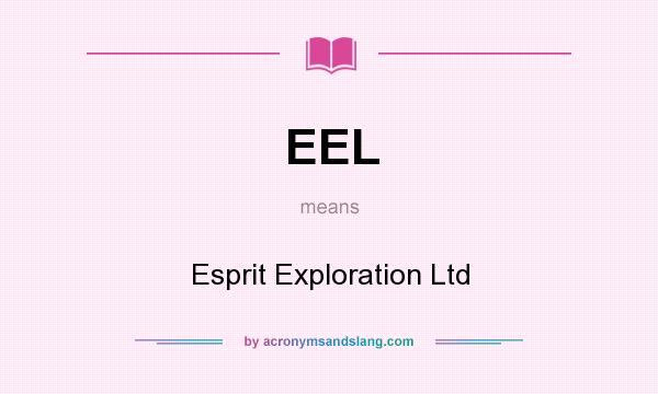 What does EEL mean? It stands for Esprit Exploration Ltd