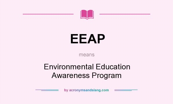 What does EEAP mean? It stands for Environmental Education Awareness Program