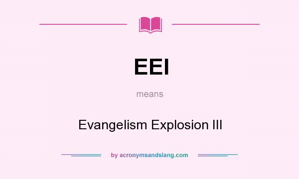 What does EEI mean? It stands for Evangelism Explosion III